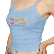 Load image into Gallery viewer, Nobody's Perfect (Except For My Cat) Spaghetti Tank Top