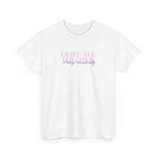 Load image into Gallery viewer, Debt All The Time T-Shirt