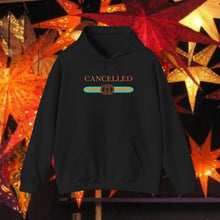 Load image into Gallery viewer, CANCELLED Hoodie