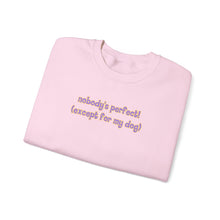 Load image into Gallery viewer, Nobody's Perfect (Except For My Dog) Crewneck