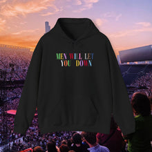 Load image into Gallery viewer, Men Will Let You Down Hoodie