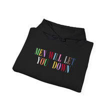 Load image into Gallery viewer, Men Will Let You Down Hoodie
