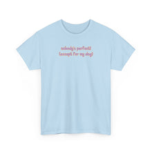 Load image into Gallery viewer, Nobody's Perfect (Except For My Dog) T-Shirt