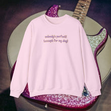 Load image into Gallery viewer, Nobody's Perfect (Except For My Dog) Crewneck