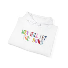 Load image into Gallery viewer, Men Will Let You Down Hoodie