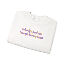 Load image into Gallery viewer, Nobody's Perfect (Except for My Mom) Crewneck
