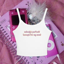 Load image into Gallery viewer, Nobody's Perfect (Except for My Mom) Spaghetti Tank Top