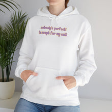 Load image into Gallery viewer, Nobody's Perfect (Except For My Cat) Hoodie