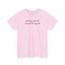 Load image into Gallery viewer, Nobody's Perfect (Except For My Cat) T-Shirt