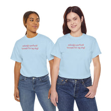 Load image into Gallery viewer, Nobody's Perfect (Except For My Dog) T-Shirt
