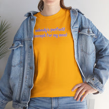 Load image into Gallery viewer, Nobody's Perfect (Except for My Mom) T-Shirt