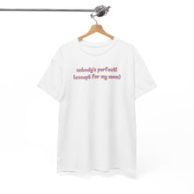 Load image into Gallery viewer, Nobody's Perfect (Except for My Mom) T-Shirt