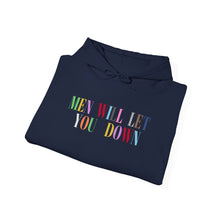 Load image into Gallery viewer, Men Will Let You Down Hoodie