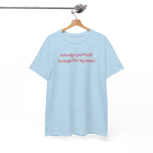 Load image into Gallery viewer, Nobody's Perfect (Except for My Mom) T-Shirt
