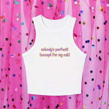 Load image into Gallery viewer, Nobody's Perfect (Except For My Cat) Racerback Tank Top
