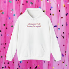 Load image into Gallery viewer, Nobody's Perfect (Except For My Cat) Hoodie
