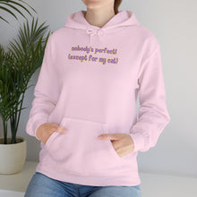 Load image into Gallery viewer, Nobody's Perfect (Except For My Cat) Hoodie
