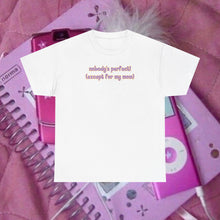 Load image into Gallery viewer, Nobody's Perfect (Except for My Mom) T-Shirt
