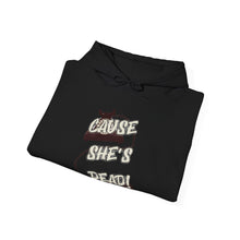 Load image into Gallery viewer, The She's Dead Hoodie
