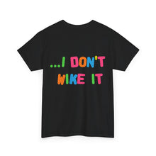 Load image into Gallery viewer, The I Don't Wike It T-Shirt
