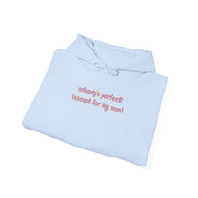 Load image into Gallery viewer, Nobody's Perfect (Except for My Mom) Hoodie

