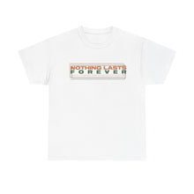 Load image into Gallery viewer, The Nothing Lasts Forever T-Shirt

