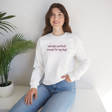 Load image into Gallery viewer, Nobody's Perfect (Except For My Dog) Crewneck
