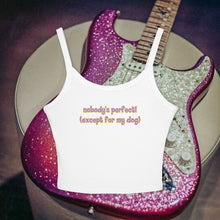 Load image into Gallery viewer, Nobody's Perfect (Except For My Dog) Spaghetti Tank Top
