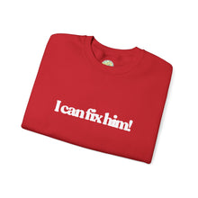 Load image into Gallery viewer, The Fix Him! Crewneck
