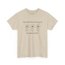 Load image into Gallery viewer, The More You Grow T-Shirt
