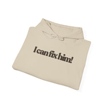 Load image into Gallery viewer, The Fix Him! Hoodie

