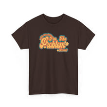 Load image into Gallery viewer, The I'm The Problem T-Shirt
