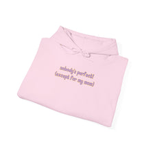 Load image into Gallery viewer, Nobody's Perfect (Except for My Mom) Hoodie
