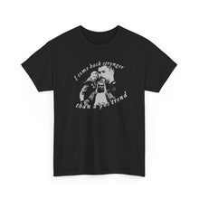 Load image into Gallery viewer, The Stronger T-Shirt
