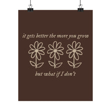 Load image into Gallery viewer, The More You Grow Poster
