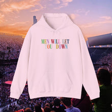 Load image into Gallery viewer, Men Will Let You Down Hoodie
