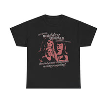 Load image into Gallery viewer, The Maddest Woman T-Shirt
