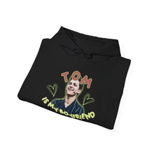 Load image into Gallery viewer, The Tom Is My BF Hoodie
