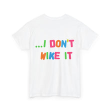 Load image into Gallery viewer, The I Don't Wike It T-Shirt
