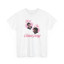 Load image into Gallery viewer, The You Are Amazing T-Shirt
